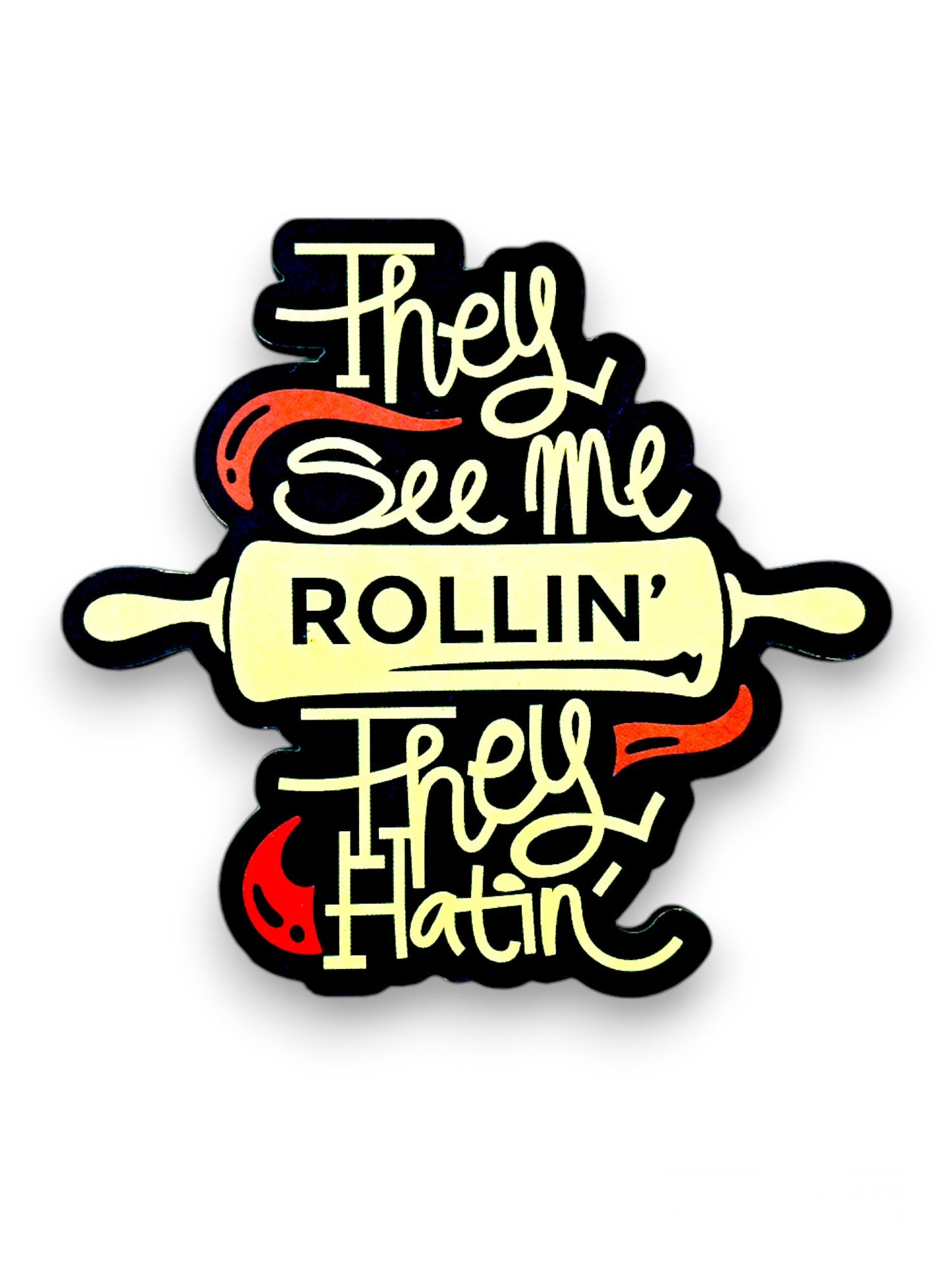 Quote Fridge Magnet (Wooden) They See Me Rolling’ They Flatin’